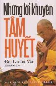 NHỮNG LỜI KHUYÊN TÂM HUYẾT Đức Đạt-Lai Lạt-Ma; Hoang Phong